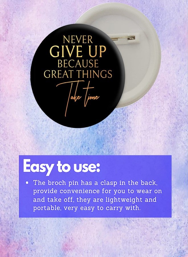 D2C Round Plastic Button Badge Printed Motivational & Inspirational Quote | Never Give Up | You Are Stronger Than You Think (Never Give Up Because Great Things Take Time) - Image 4